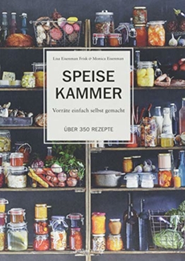 Speisekammer: Vorräte einfach selbst gemacht Über 350 Rezepte - 1